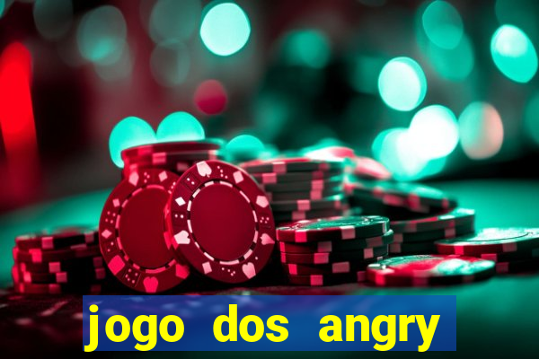 jogo dos angry birds rio